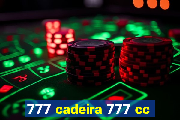 777 cadeira 777 cc